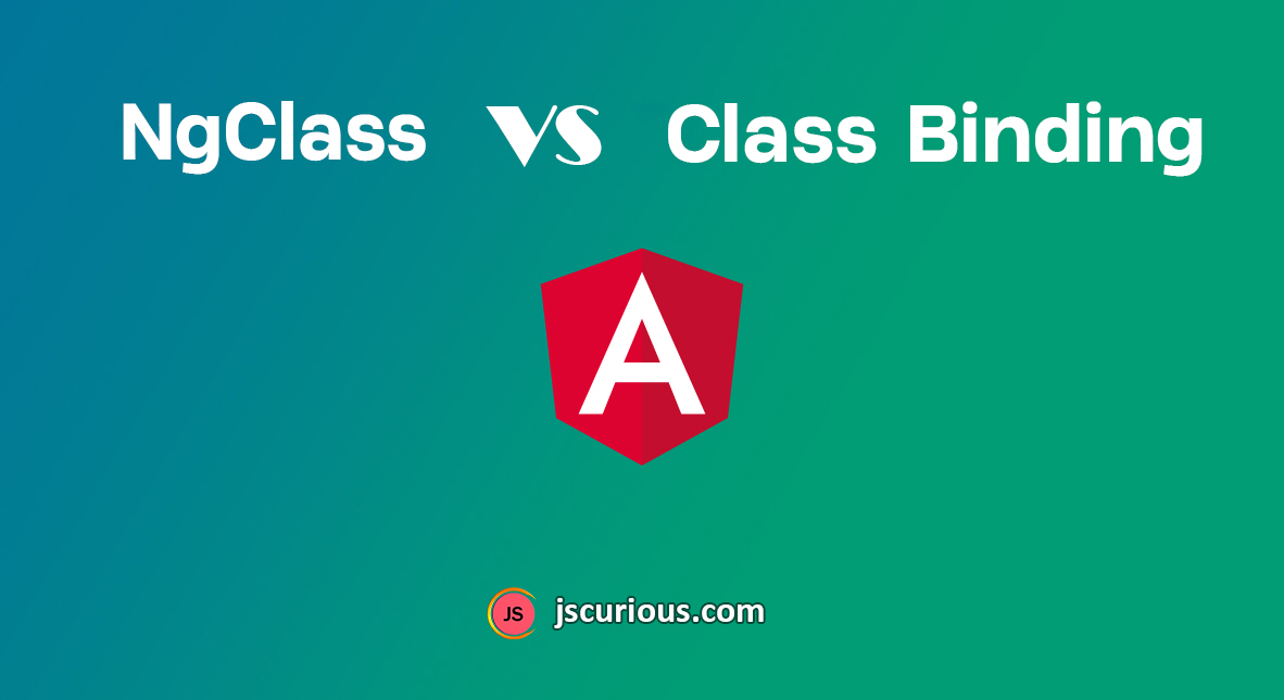 NgClass Vs Class Binding In Angular - JS Curious