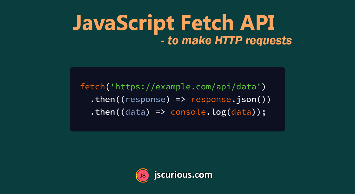 JavaScript Fetch API to make HTTP requests - JS Curious