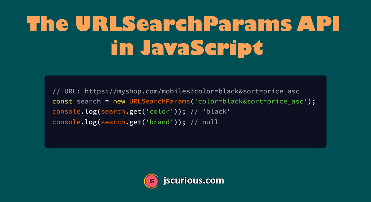 The URLSearchParams API in JavaScript - JS Curious